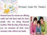 Personal Loans For Tenant-Effective Financial Solution To Meet All Sudden Cash Needs