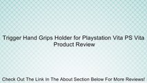 Trigger Hand Grips Holder for Playstation Vita PS Vita Review