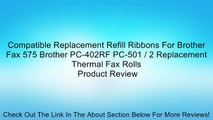 Compatible Replacement Refill Ribbons For Brother Fax 575 Brother PC-402RF PC-501 / 2 Replacement Thermal Fax Rolls Review