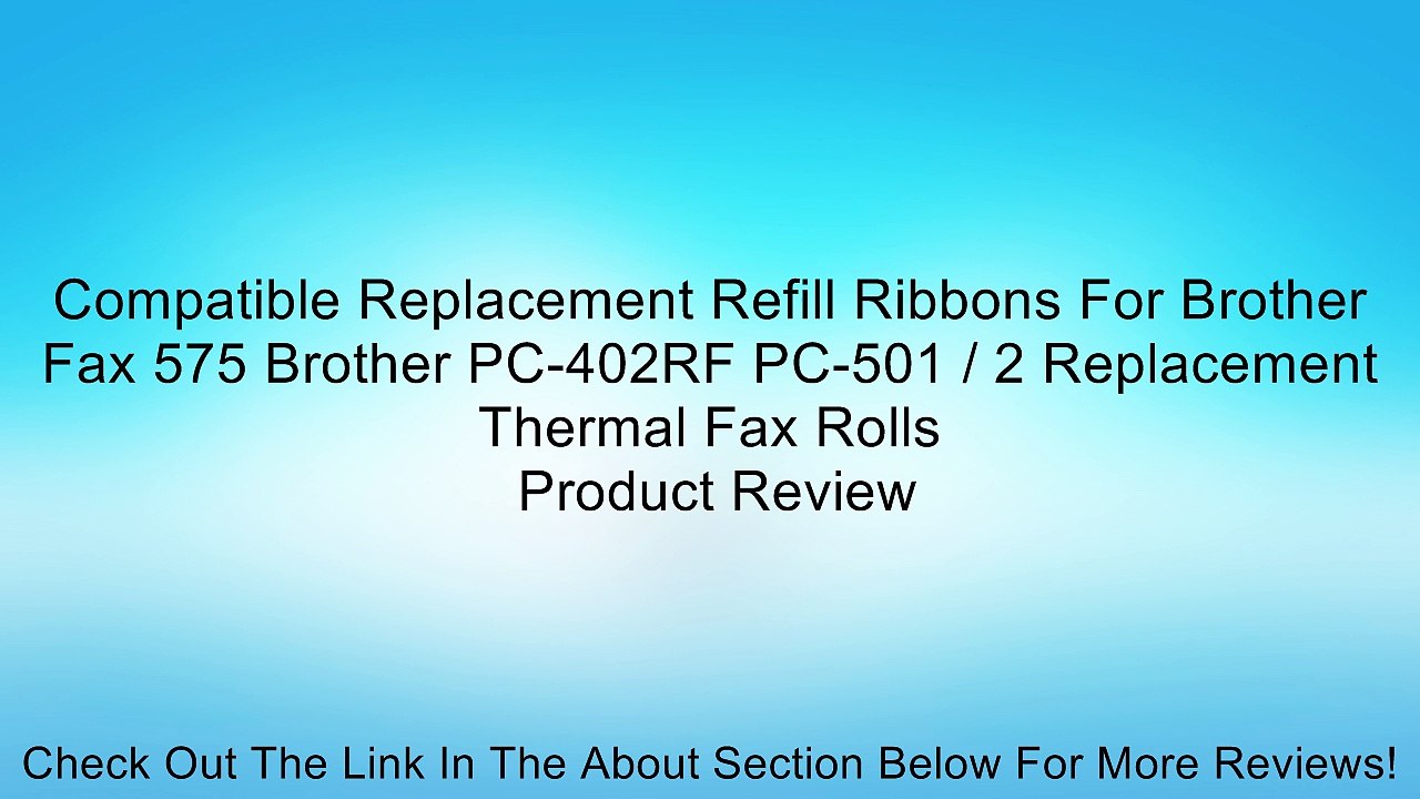 Compatible Replacement Refill Ribbons For Brother Fax 575 Brother PC-402RF PC-501 / 2 Replacement Thermal Fax Rolls Review