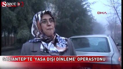 Gaziantep'te 'yasa dışı' dinleme operasyonu