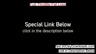Full Throttle Fat Loss Download eBook Free of Risk - 2013 review