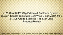 (175 Count) IPE Clip Extreme4 Fastener System - BLACK Square Clips with DeckWise Color Match #8 x 2