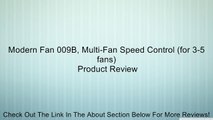 Modern Fan 009B, Multi-Fan Speed Control (for 3-5 fans) Review