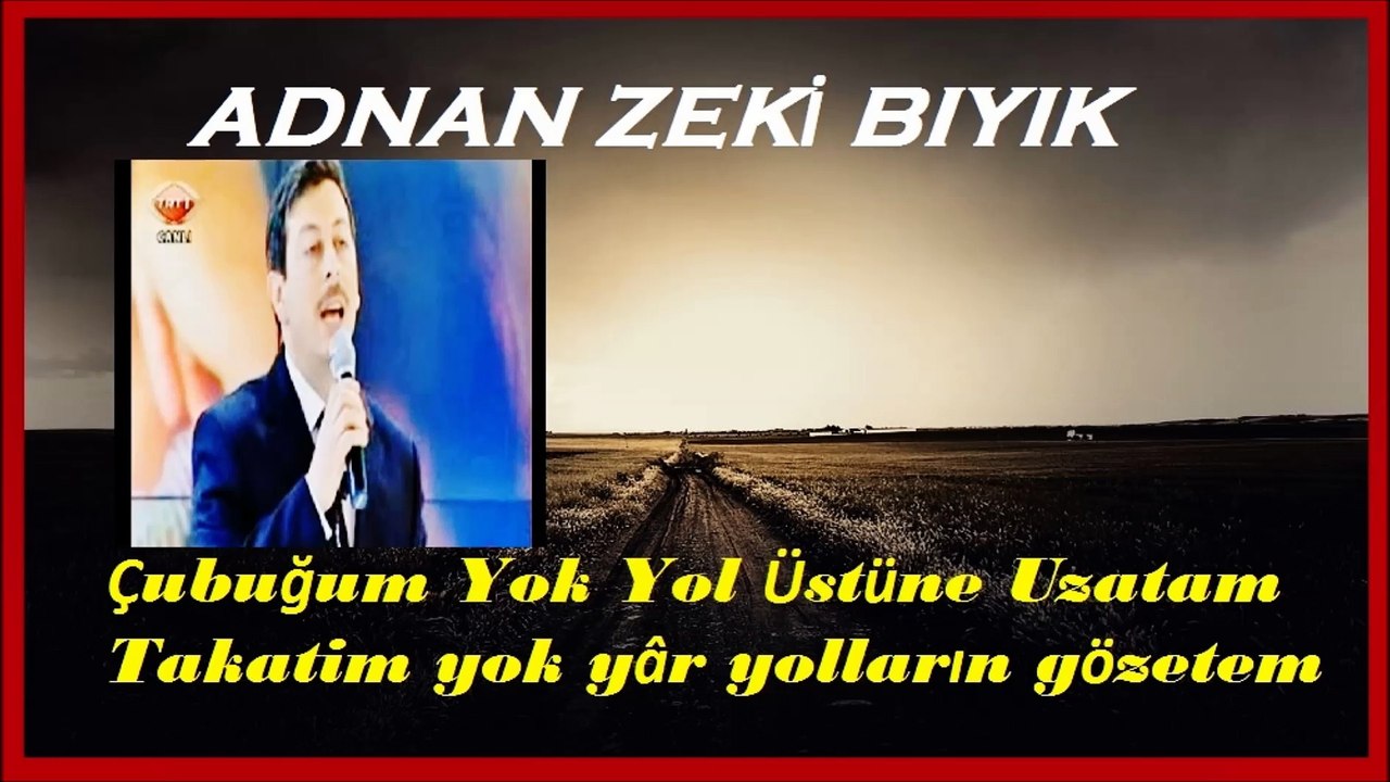Çubuğum Yok Aman-Adnan Zeki Bıyık