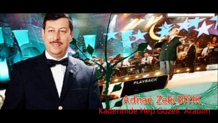 Kaderimde Hep Güzel, Aradım-Adnan Zeki Bıyık