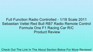 Full Function Radio Controlled - 1/18 Scale 2011 Sebastian Vettel Red Bull RB7 Radio Remote Control Formula One F1 Racing Car R/C Review