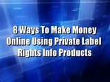 Ways To Make Money Online Using Private Label Rights Info Products