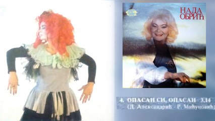 Nada Obric - Opasan si, opasan