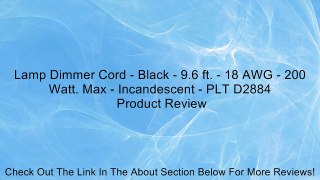 Lamp Dimmer Cord - Black - 9.6 ft. - 18 AWG - 200 Watt. Max - Incandescent - PLT D2884 Review