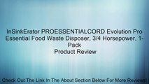 InSinkErator PROESSENTIALCORD Evolution Pro Essential Food Waste Disposer, 3/4 Horsepower, 1-Pack Review