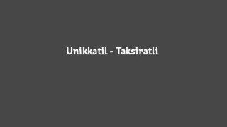 Unikkatil - Taksiratli ( Lyrics )