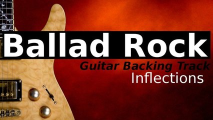 ROCK BALLAD Guitar Backing Track in D Major - Inflections