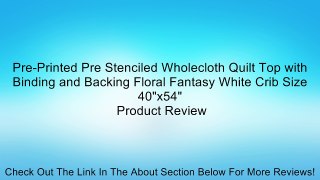 Pre-Printed Pre Stenciled Wholecloth Quilt Top with Binding and Backing Floral Fantasy White Crib Size 40