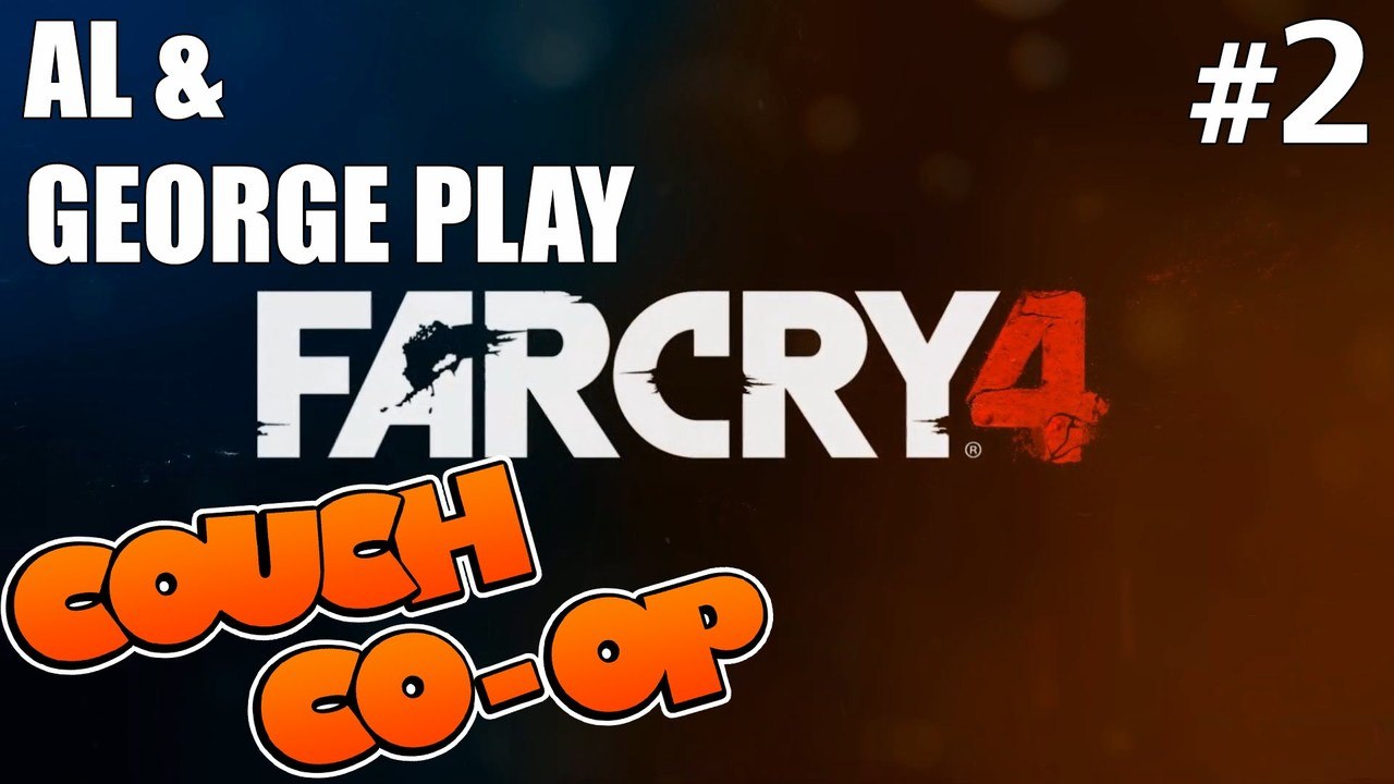 Far Cry 4 (With Al & George) - Part 2 - Goose Team