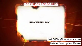 The Skinny Fat Solution 2.0 Review, Did It Work (and instant access)