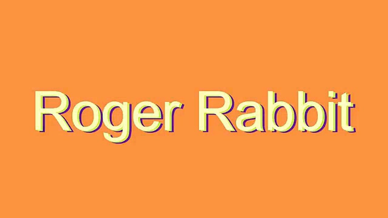 How to Pronounce Roger Rabbit