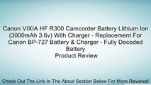 Canon VIXIA HF R300 Camcorder Battery Lithium Ion (3000mAh 3.6v) With Charger - Replacement For Canon BP-727 Battery & Charger - Fully Decoded Battery Review