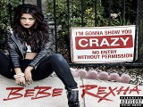 [ DOWNLOAD MP3 ] Bebe Rexha - I'm Gonna Show You Crazy [Explicit] [ iTunesRip ]
