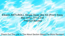 Eibach ANTI-ROLL Single Sway Bar Kit (Front Sway Bar Only) 7713.310 Review