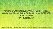 Yamaha OEM Motorcycle V Star -Quick-Release Windshield Mount Retro-Fit Kit -Chrome. OEM 5S7-F83L0-U0-00 Review