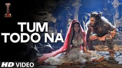 Tum Todo Na Video Song (I) Full HD