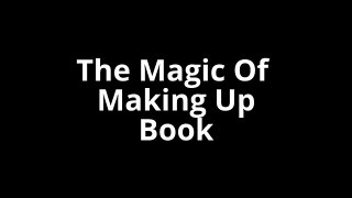 Magic Of Making Up Book Magic Of Making Up