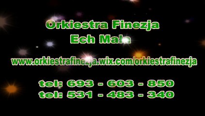 ECH MALA Orkiestra Finezja www.orkiestrafinezja.wix.com./orkiestrafinezja