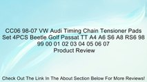 CC06 98-07 VW Audi Timing Chain Tensioner Pads Set 4PCS Beetle Golf Passat TT A4 A6 S6 A8 RS6 98 99 00 01 02 03 04 05 06 07 Review