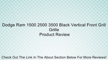 Dodge Ram 1500 2500 3500 Black Vertical Front Grill Grille Review