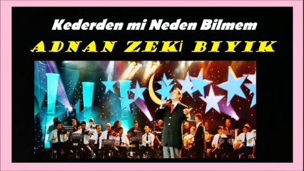 Kederden mi Neden Bilmem-Adnan Zeki Bıyık