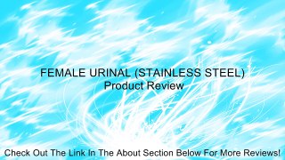 FEMALE URINAL (STAINLESS STEEL) Review