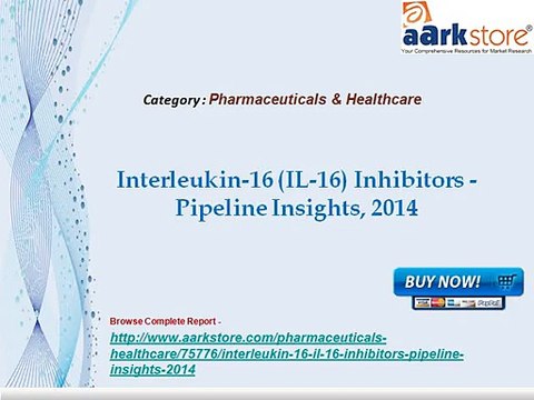 Aarkstore - Interleukin-16 (IL-16) Inhibitors -Pipeline Insights, 2014
