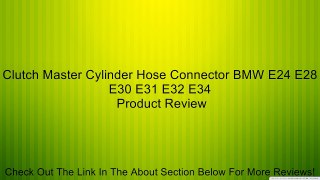 Clutch Master Cylinder Hose Connector BMW E24 E28 E30 E31 E32 E34 Review