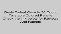 Crayola 30 Count Twistable Colored Pencils Review