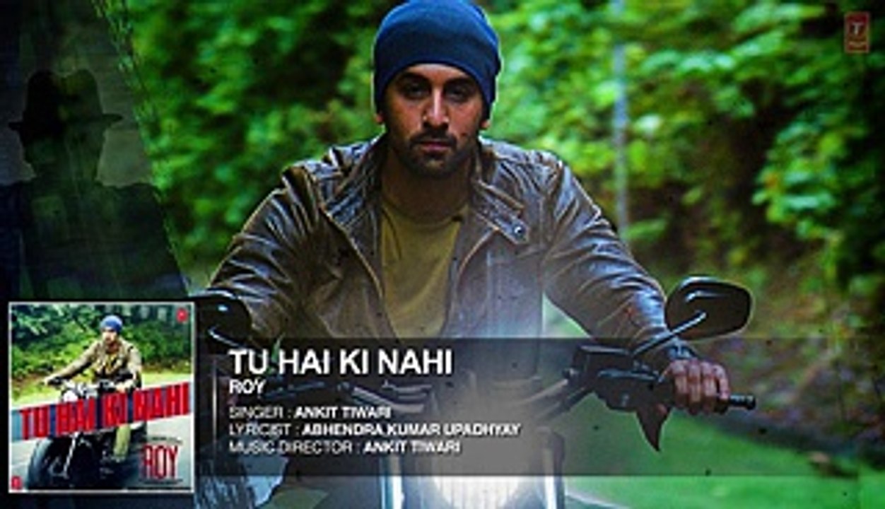 Tu Hai Ki Nahi FULL AUDIO SONG Roy  Ankit Tiwari Ranbir Kapoor, Bollywoods hindi Music