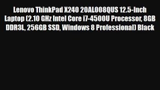 Lenovo ThinkPad X240 20AL008QUS 12.5-Inch Laptop (2.10 GHz Intel Core i7-4500U Processor 8GB