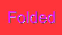 How to Pronounce Folded