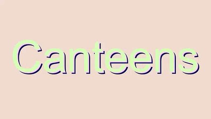 Guide to Pronouncing 'Canteens'