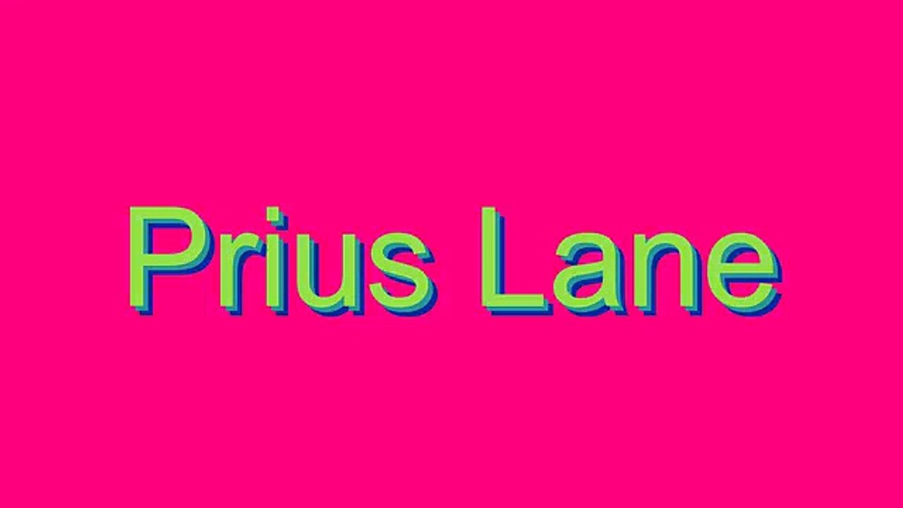 How to Pronounce Prius Lane