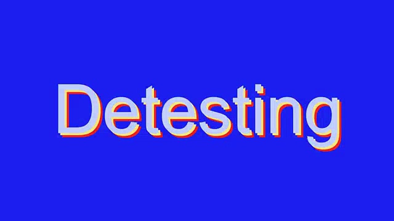 How to Pronounce Detesting