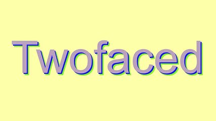 Pronunciation Guide for 'Twofaced'
