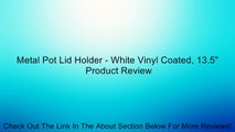 Metal Pot Lid Holder - White Vinyl Coated, 13.5