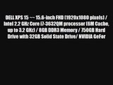 DELL XPS 15 ~~ 15.6-inch FHD (1920x1080 pixels) / Intel 2.2 GHz Core i7-3632QM processor (6M