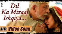 Dil Ka Mizaaj Ishqiya (Dedh Ishqiya) Video HD Song