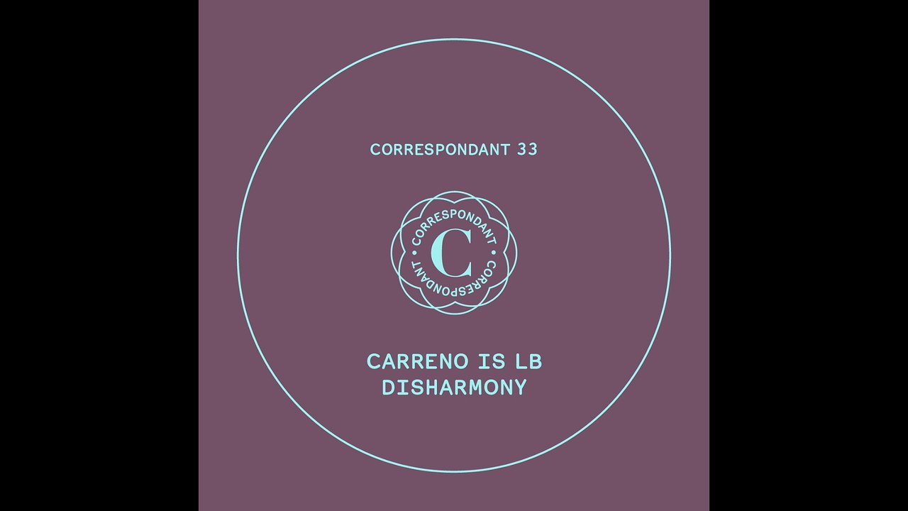 CARRENO IS LB - Step 5 (ANDRE BRATTEN Remix) - "Disharmony EP" CORRESPONDANT #33.5