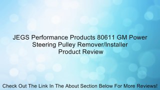 JEGS Performance Products 80611 GM Power Steering Pulley Remover/Installer Review