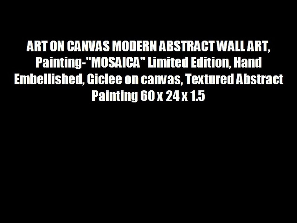 ART ON CANVAS MODERN ABSTRACT WALL ART PaintingMOSAICA Limited Edition Hand Embellished Giclee on canvas Textured Abstra