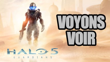 Halo 5 Guardians - Voyons voir