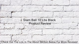 Slam Ball 10 Lbs Black Review